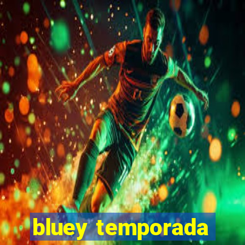 bluey temporada